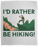 I'd Rather be Hiking - Plush Fleece Blanket