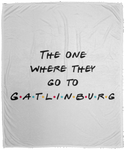 The One Where They Go to Gatlinburg - Plush Fleece Blanket (50x60)