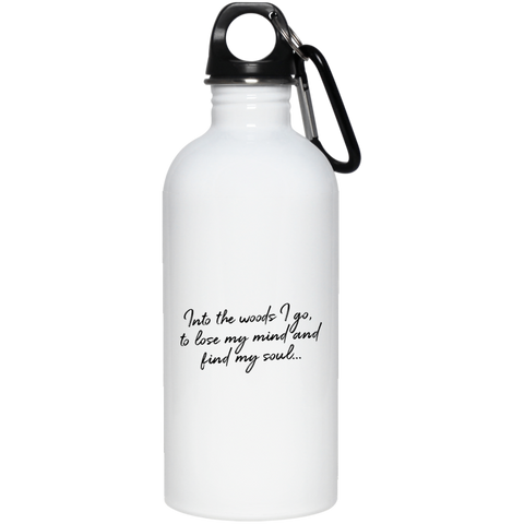 Into the Woods I Go - 20 oz. Stainless Steel Water Bottle