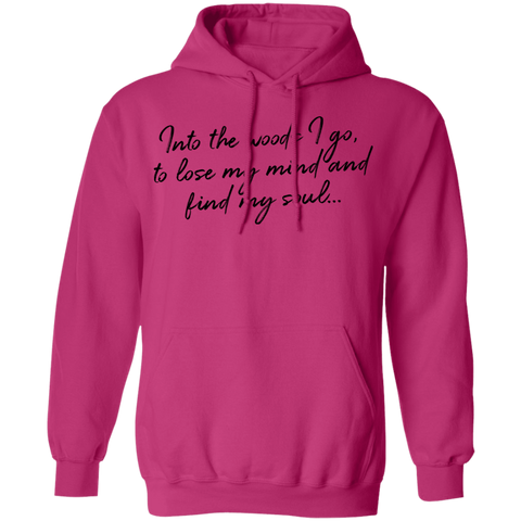 Into the Woods I Go - Pullover Hoodie