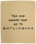 The One Where They Go to Gatlinburg - Plush Fleece Blanket (50x60)